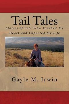 portada Tail Tales: Stories of Pets Who Touched My Heart and Impacted My Life (in English)
