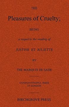 portada the pleasures of cruelty; being a sequel to the reading of justine et juliette by the marquis de sade (in English)