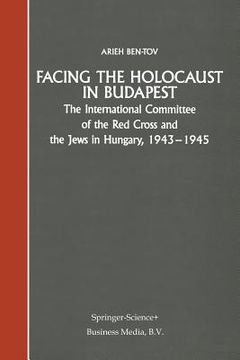 portada Facing the Holocaust in Budapest: The International Committee of the Red Cross and the Jews in Hungary, 1943-1945 