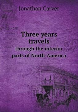 portada Three Years Travels Through the Interior Parts of North-America