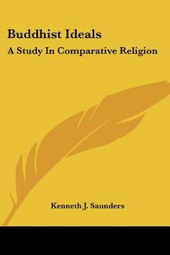 portada buddhist ideals: a study in comparative religion (en Inglés)