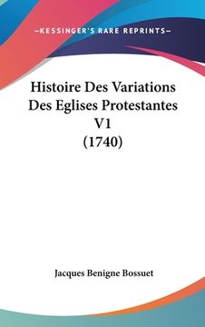 portada Histoire Des Variations Des Eglises Protestantes V1 (1740) (in French)