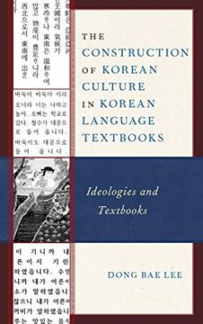 portada The Construction of Korean Culture in Korean Language Textbooks: Ideologies and Textbooks (Lexington Studies on Korea'S Place in International Relations) (en Inglés)