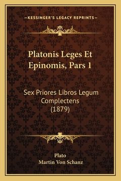 portada Platonis Leges Et Epinomis, Pars 1: Sex Priores Libros Legum Complectens (1879) (en Latin)