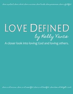 portada Love Defined: A Closer Look Into Loving God and Loving Others