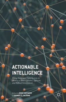 portada Actionable Intelligence: Using Integrated Data Systems to Achieve a More Effective, Efficient, and Ethical Government (en Inglés)