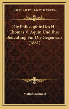 portada Die Philosophie Des Hl. Thomas V. Aquin Und Ihre Bedeutung Fur Die Gegenwart (1881) (en Alemán)