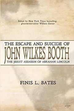 portada The Escape and Suicide of John Wilkes Booth: The Jesuit Assassin of Abraham Lincoln (en Inglés)