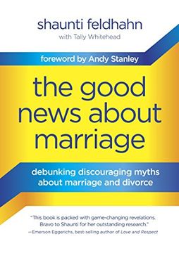 portada The Good News About Marriage: Debunking Discouraging Myths About Marriage and Divorce (en Inglés)
