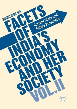 portada Facets of India's Economy and Her Society Volume II: Current State and Future Prospects