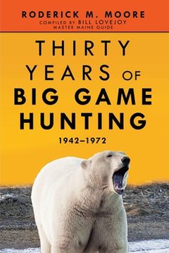portada Thirty Years of Big Game Hunting: 1942-1972 (en Inglés)