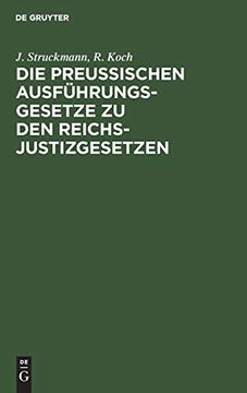 portada Die Preussischen Ausführungsgesetze zu den Reichs-Justizgesetzen: Mit Kurzen Erläuterungen und Einem Ausführlichem Sachregister (en Alemán)