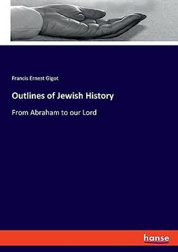 portada Outlines of Jewish History: From Abraham to our Lord (en Inglés)