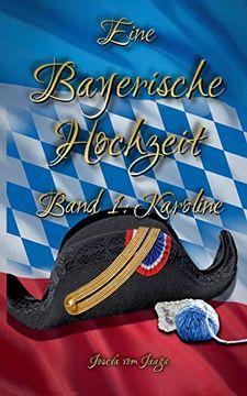 portada Eine Bayerische Hochzeit. Band 1: Karoline (in German)