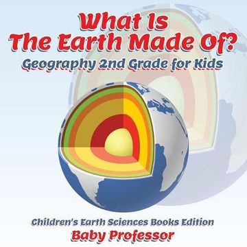 portada What Is The Earth Made Of? Geography 2nd Grade for Kids | Children's Earth Sciences Books Edition