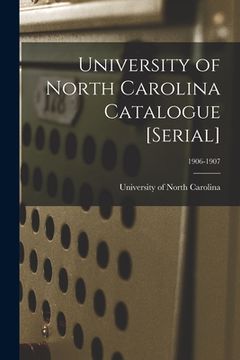 portada University of North Carolina Catalogue [serial]; 1906-1907