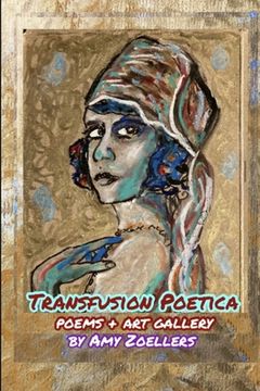 portada Transfusion Poetica: Poems & Art Gallery (en Inglés)