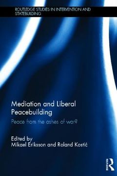 portada mediation and liberal peacebuilding: peace from the ashes of war? (in English)