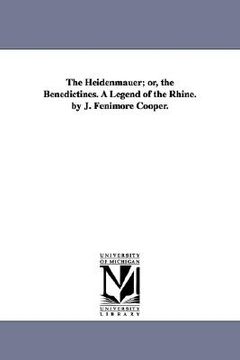 portada the heidenmauer; or, the benedictines. a legend of the rhine. by j. fenimore cooper. (en Inglés)