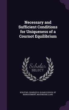 portada Necessary and Sufficient Conditions for Uniqueness of a Cournot Equilibrium (en Inglés)