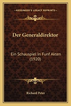 portada Der Generaldirektor: Ein Schauspiel In Funf Akten (1920) (en Alemán)