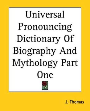 portada universal pronouncing dictionary of biography and mythology part one (en Inglés)