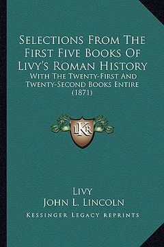 portada selections from the first five books of livy's roman history: with the twenty-first and twenty-second books entire (1871) (in English)
