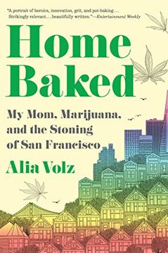 portada Home Baked: My Mom, Marijuana, and the Stoning of san Francisco 