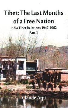 portada Tibet: The Last Months of a Free Nation India Tibet Relations (1947-1962): Part 1 (en Inglés)