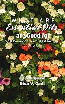 portada What Essential Oils are Good For: Most Common Essential oil Recipes for Daily use (in English)