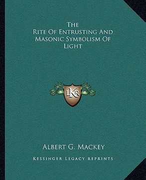 portada the rite of entrusting and masonic symbolism of light (en Inglés)