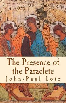 portada The Presence of the Paraclete: the gifts and the fruits of the Holy Spirit (en Inglés)