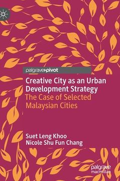 portada Creative City as an Urban Development Strategy: The Case of Selected Malaysian Cities (in English)