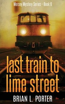portada Last Train to Lime Street (6) (Mersey Murder Mysteries) (en Inglés)