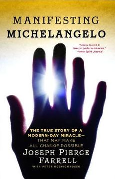 portada manifesting michelangelo: the true story of a modern-day miracle--that may make all change possible (en Inglés)
