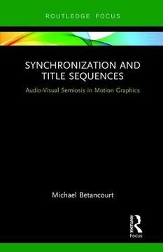portada Synchronization and Title Sequences: Audio-Visual Semiosis in Motion Graphics (Routledge Studies in Media Theory and Practice)