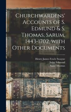 portada Churchwardens' Accounts of S. Edmund & S. Thomas, Sarum, 1443-1702 [microform], With Other Documents (en Inglés)