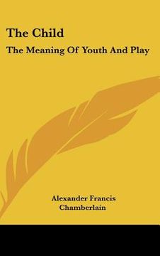 portada the child: the meaning of youth and play