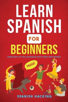 portada Learn Spanish For Beginners - Learn 80% Of The Language With These 2000 Words! (en Inglés)