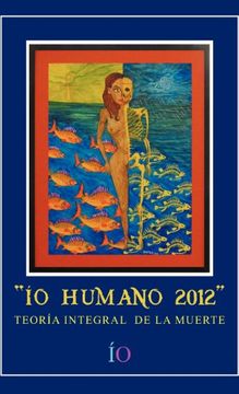 portada Io Humano 2012: Teoria Integral de la Muerte