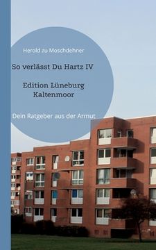 portada So verlässt Du Hartz IV Edition Lüneburg Kaltenmoor: Dein Ratgeber aus der Armut (en Alemán)
