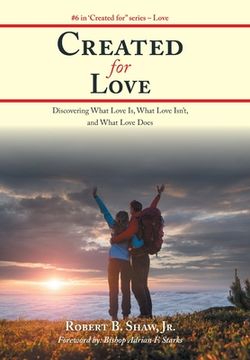 portada Created for Love: Discovering What Love Is, What Love Isn'T, and What Love Does (en Inglés)