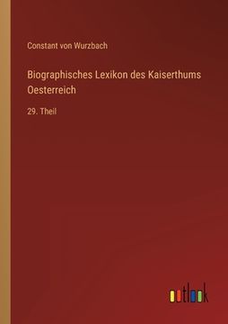 portada Biographisches Lexikon des Kaiserthums Oesterreich: 29. Theil (en Alemán)