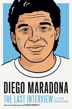 portada Diego Maradona: The Last Interview: And Other Conversations (The Last Interview Series) (in English)