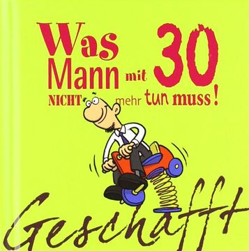 portada Geschafft! Was Mann mit 30 nicht mehr tun muss! (en Alemán)