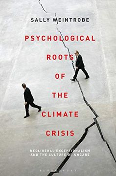 portada Psychological Roots of the Climate Crisis: Neoliberal Exceptionalism and the Culture of Uncare (Psychoanalytic Horizons) (en Inglés)