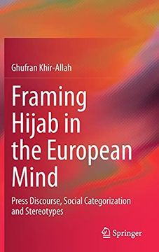 portada Framing Hijab in the European Mind: Press Discourse, Social Categorization and Stereotypes (en Inglés)