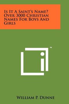 portada is it a saint's name? over 3000 christian names for boys and girls (en Inglés)