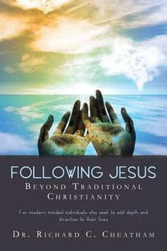 portada Following Jesus Beyond Traditional Christianity: For modern minded individuals who seek to add depth and direction to their lives