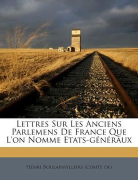 portada Lettres Sur Les Anciens Parlemens De France Que L'on Nomme Etats-généraux (in French)